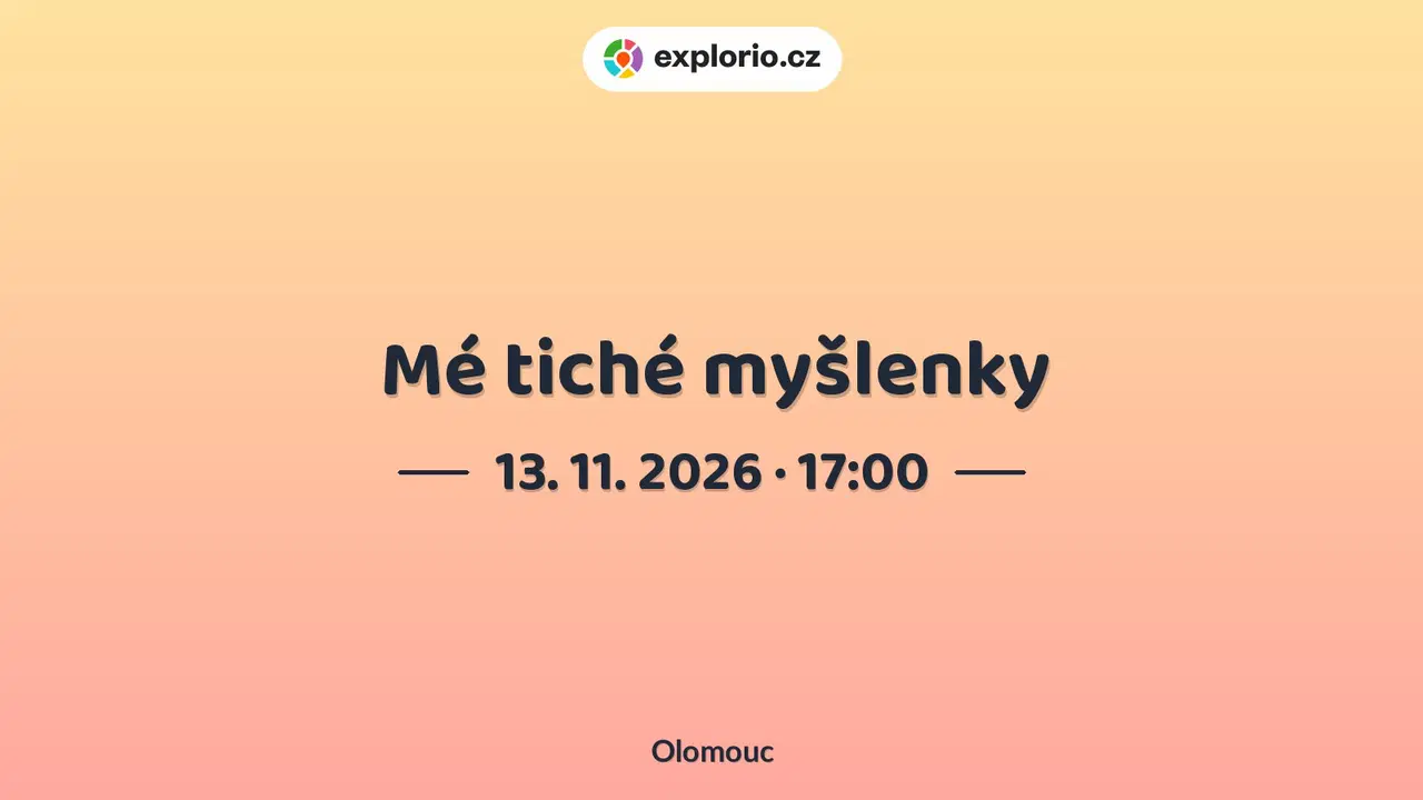 Mé tiché myšlenky – divadlo, Hudba a Kino, Olomouc