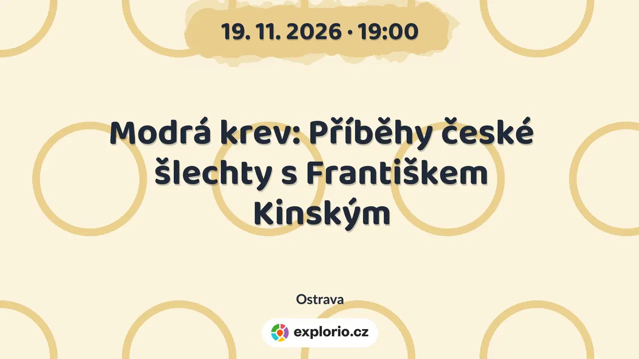Modrá krev: Příběhy české šlechty s Františkem Kinským – prohlídky a Muzea, Ostrava