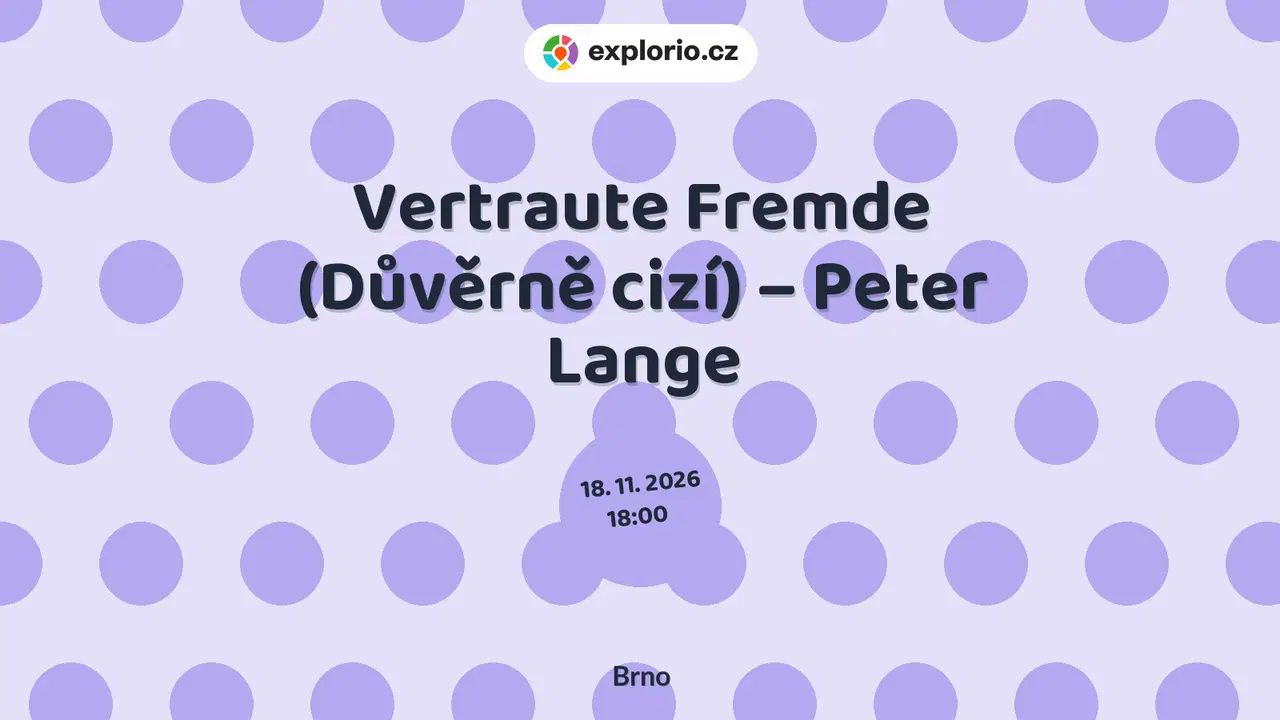 Vertraute Fremde (Důvěrně cizí) – Peter Lange – divadlo, Hudba a Kino, Brno
