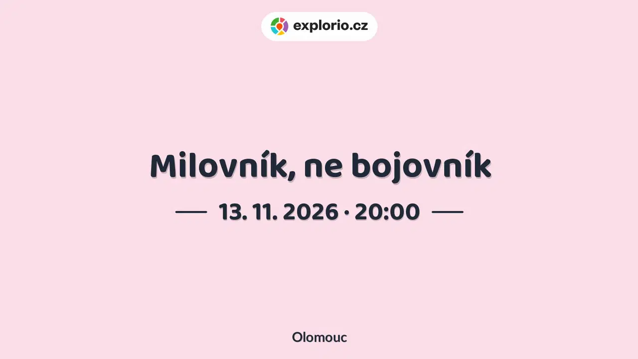 Milovník, ne bojovník – divadlo, Hudba a Kino, Olomouc