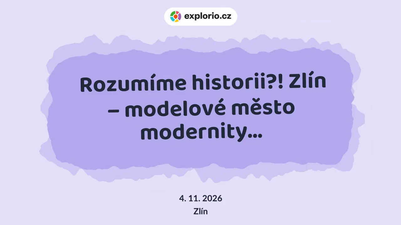 Rozumíme historii?! Zlín – modelové město modernity... – prohlídky a Muzea, Zlín