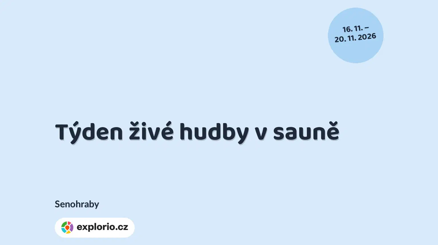 Týden živé hudby v sauně – divadlo, Hudba a Kino, Senohraby