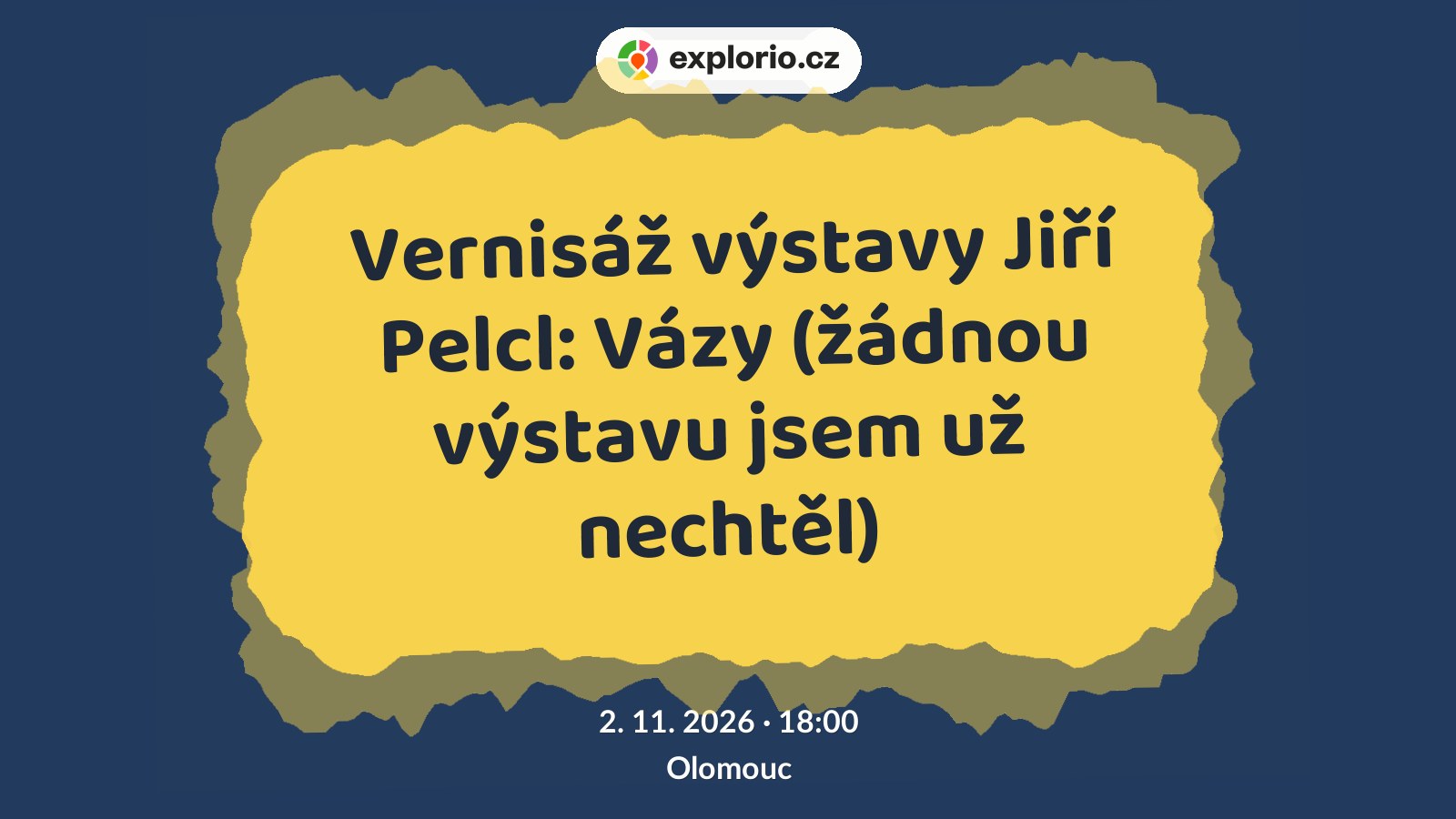 Vernisáž výstavy Jiří Pelcl: Vázy (žádnou výstavu jsem už nechtěl) – prohlídky a Muzea, Olomouc