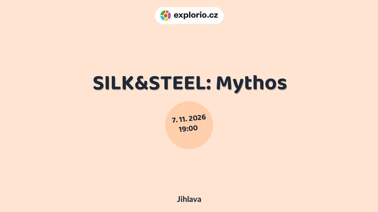 SILK&STEEL: Mythos – divadlo, Hudba a Kino, Jihlava