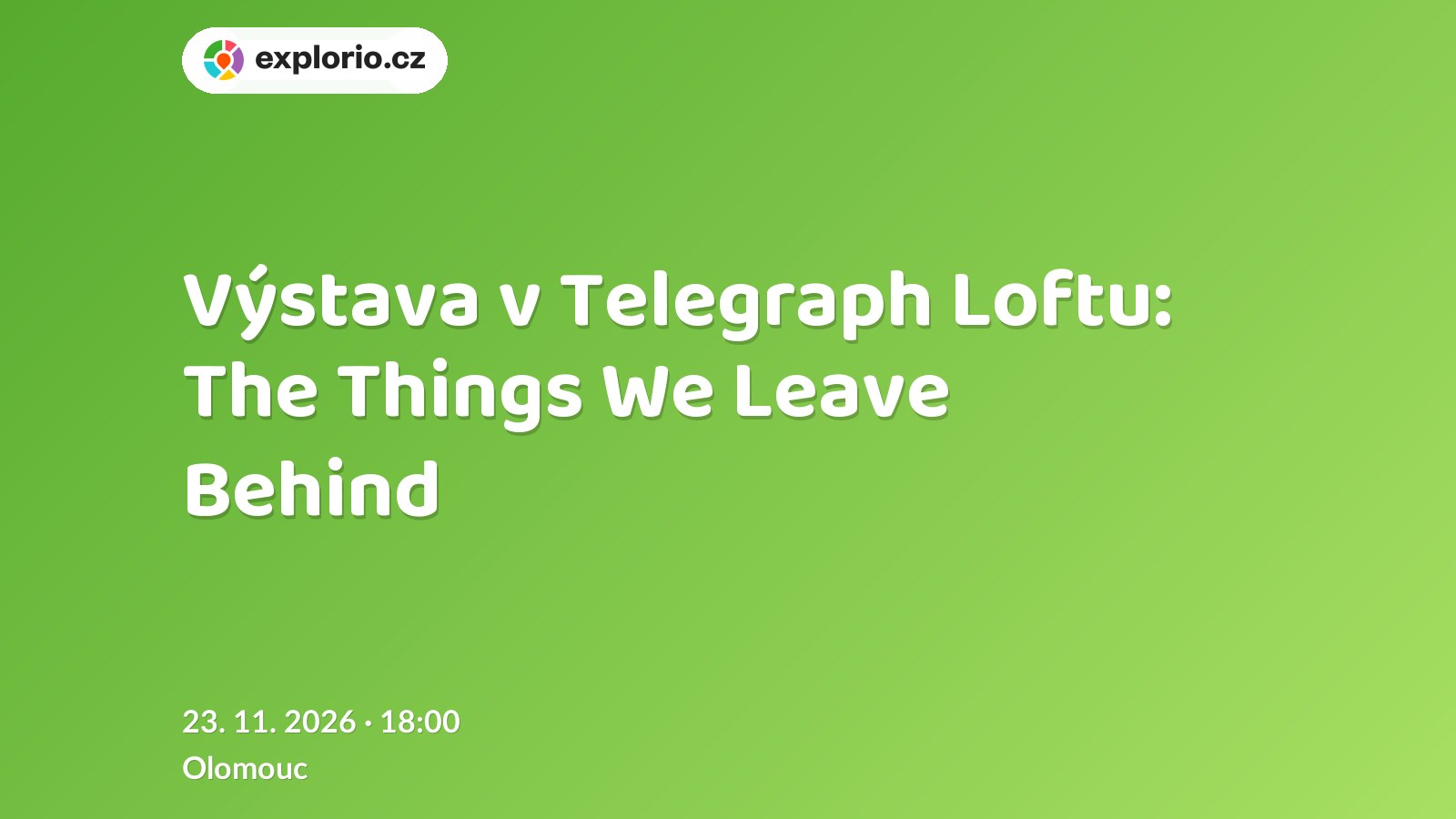 Výstava v Telegraph Loftu: The Things We Leave Behind – prohlídky a Muzea, Olomouc