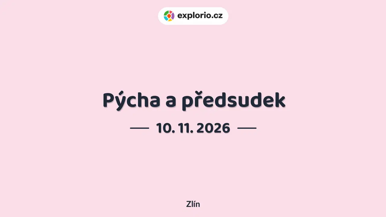 Pýcha a předsudek – divadlo, Hudba a Kino, Zlín