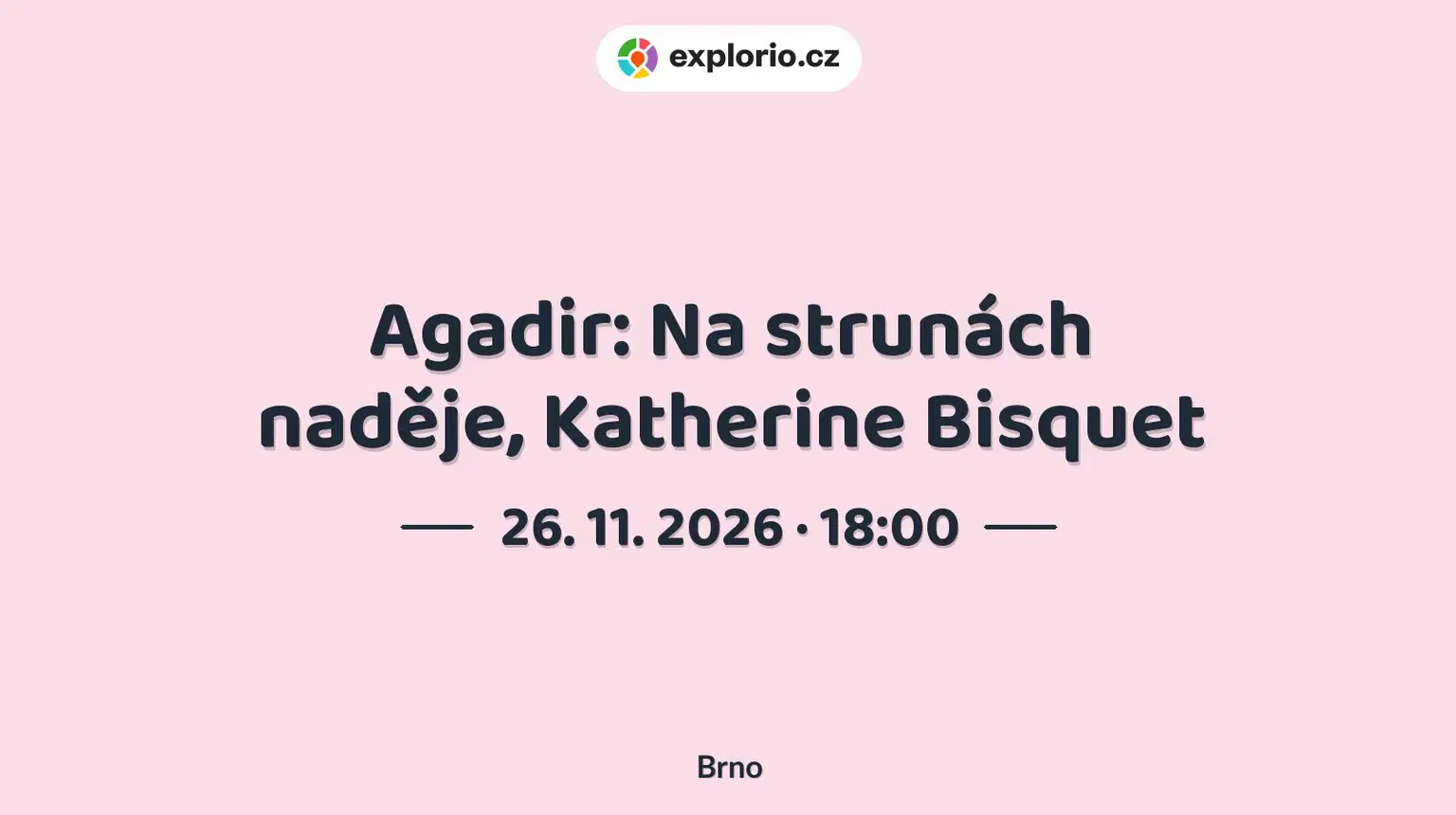 Agadir: Na strunách naděje, Katherine Bisquet – divadlo, Hudba a Kino, Brno