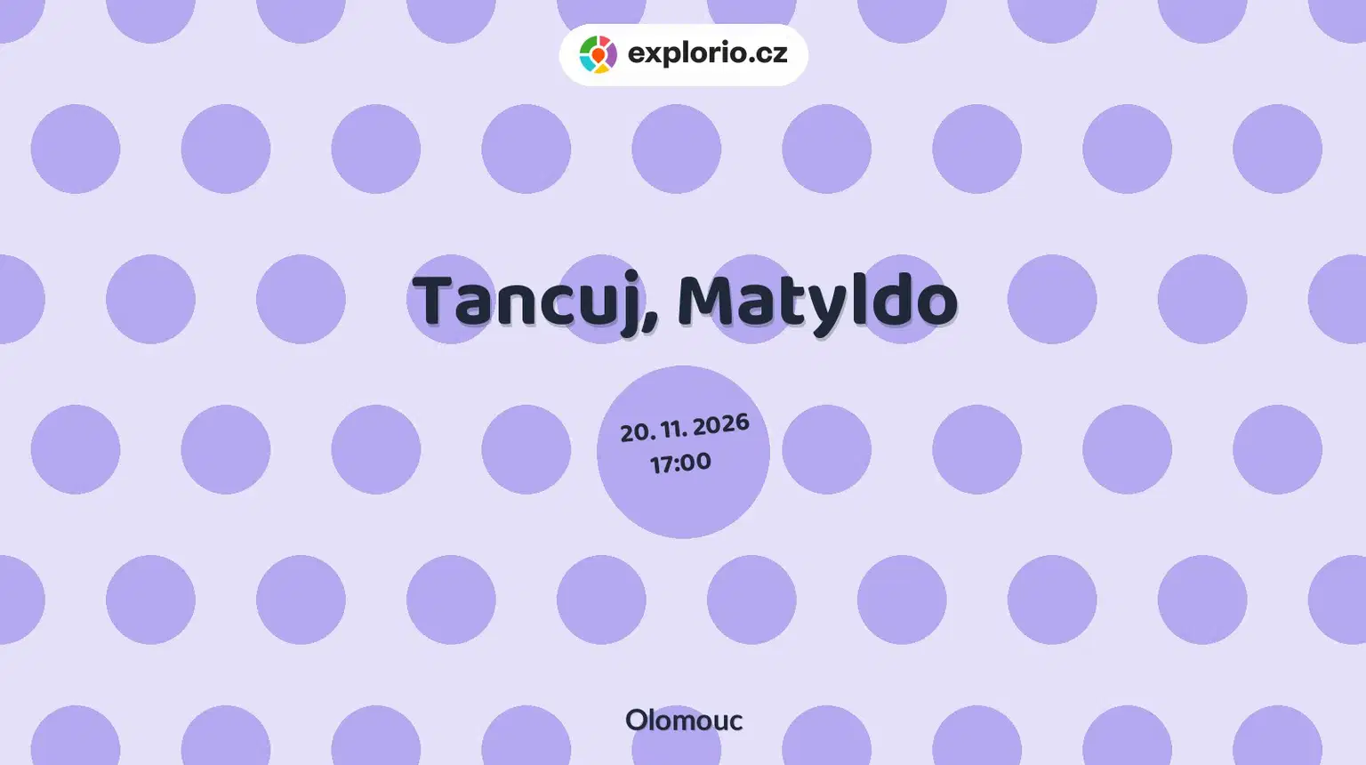 Tancuj, Matyldo – divadlo, Hudba a Kino, Olomouc