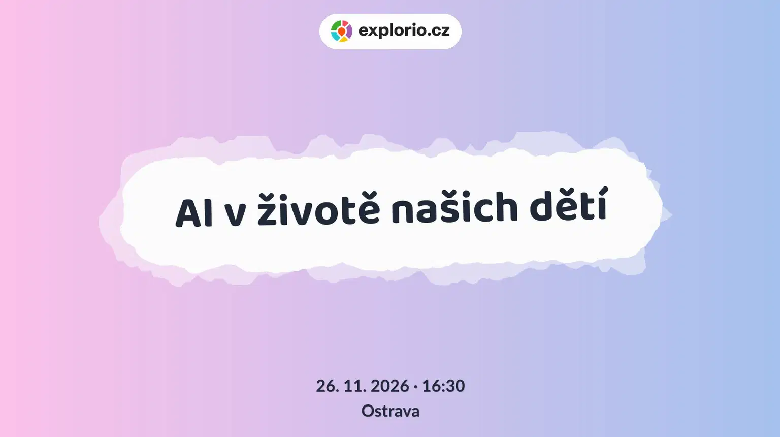 AI v životě našich dětí – tvořivé dílny a Workshopy, Ostrava