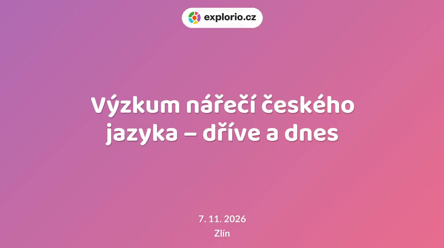 Výzkum nářečí českého jazyka – dříve a dnes – prohlídky a Muzea, Zlín