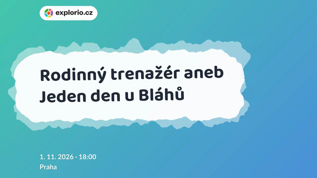 Rodinný trenažér aneb Jeden den u Bláhů – divadlo, Hudba a Kino, Praha