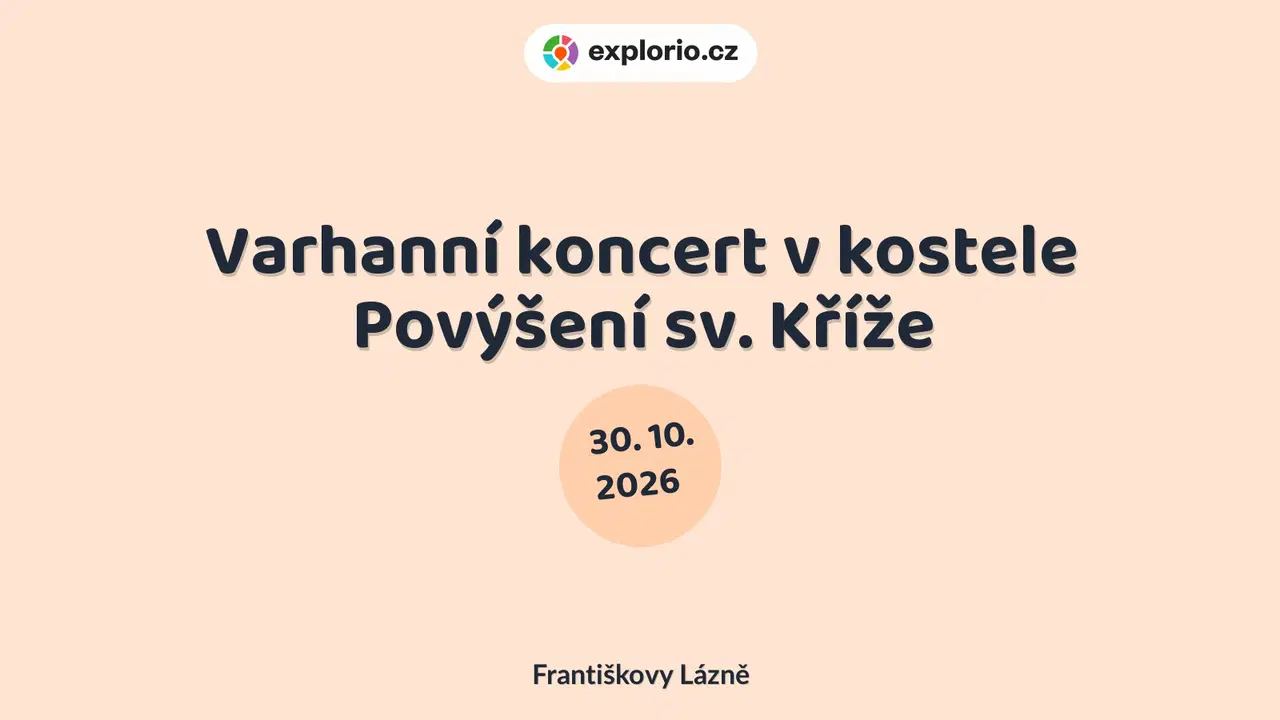 Varhanní koncert v kostele Povýšení sv. Kříže – divadlo, Hudba a Kino, Františkovy Lázně