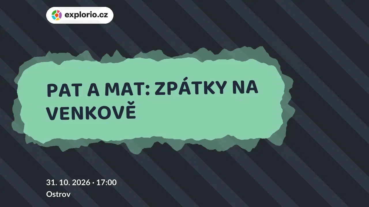 PAT A MAT: ZPÁTKY NA VENKOVĚ – divadlo, Hudba a Kino, Ostrov