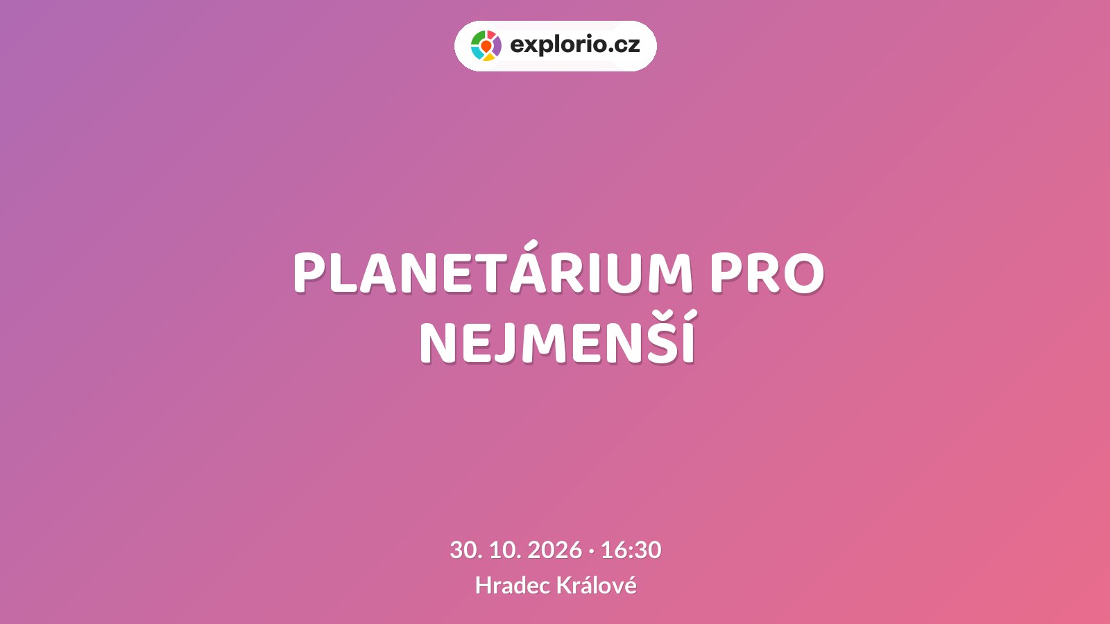 PLANETÁRIUM PRO NEJMENŠÍ – prohlídky a Muzea, Hradec Králové