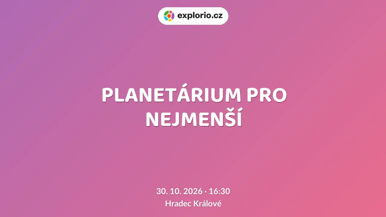 PLANETÁRIUM PRO NEJMENŠÍ – prohlídky a Muzea, Hradec Králové