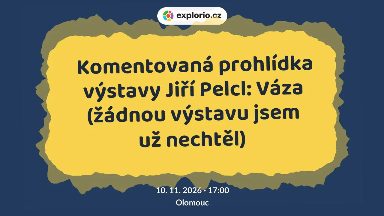Komentovaná prohlídka výstavy Jiří Pelcl: Váza (žádnou výstavu jsem už nechtěl) – prohlídky a Muzea, Olomouc