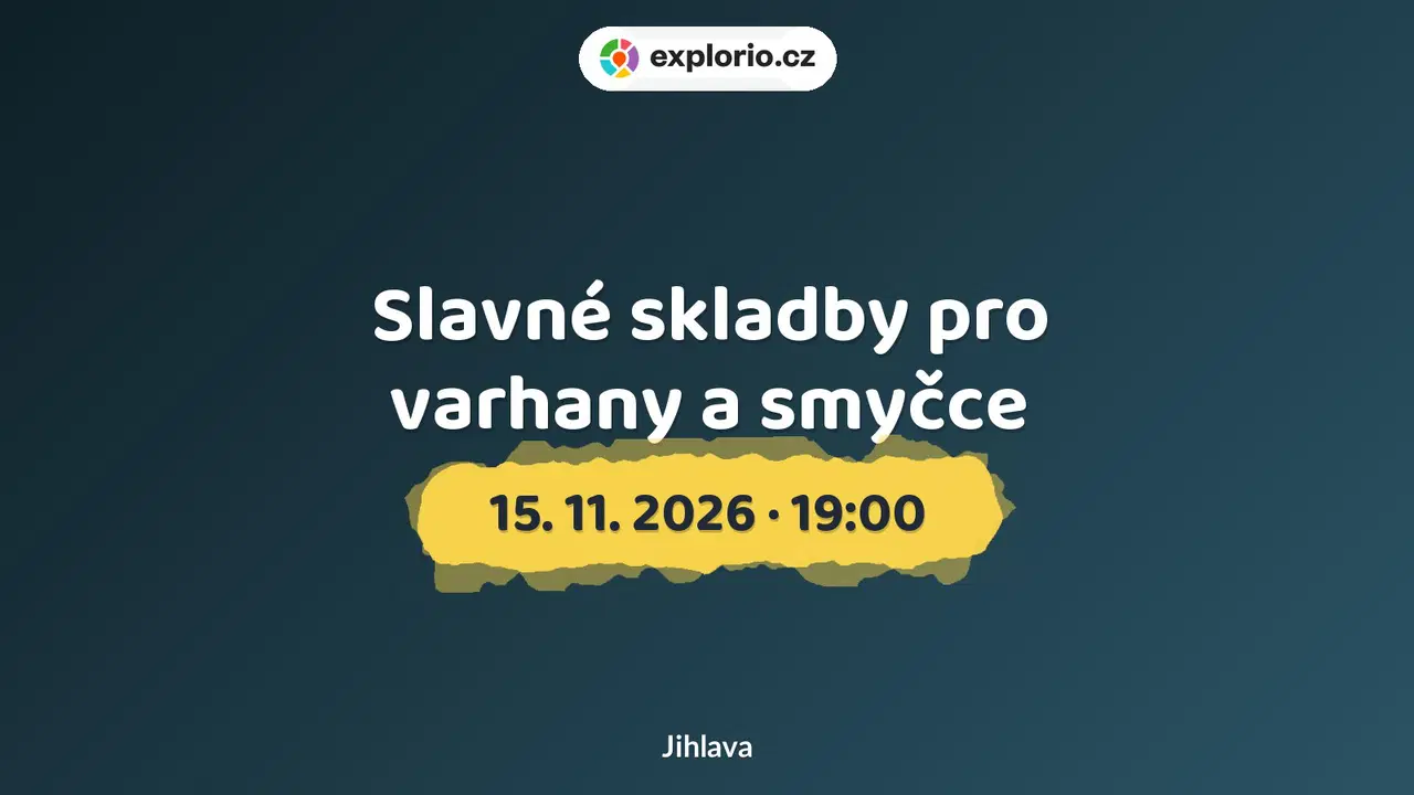 Slavné skladby pro varhany a smyčce – divadlo, Hudba a Kino, Jihlava
