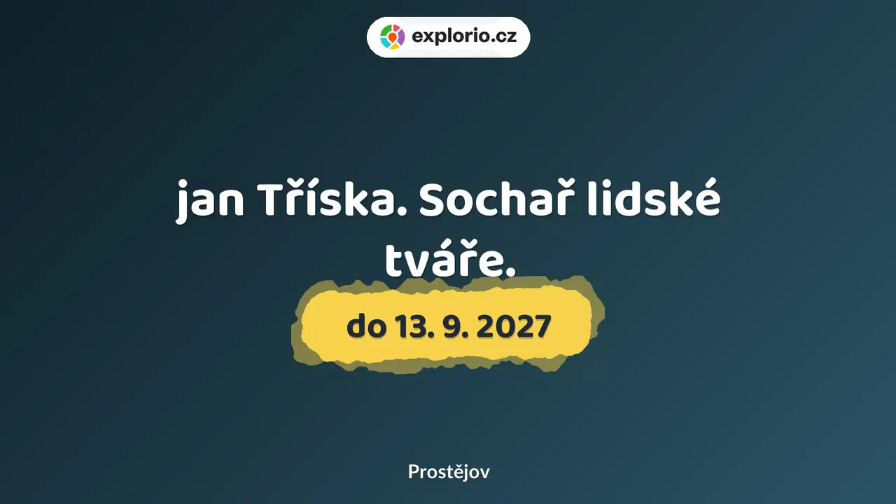 jan Tříska. Sochař lidské tváře. – prohlídky a Muzea, Prostějov