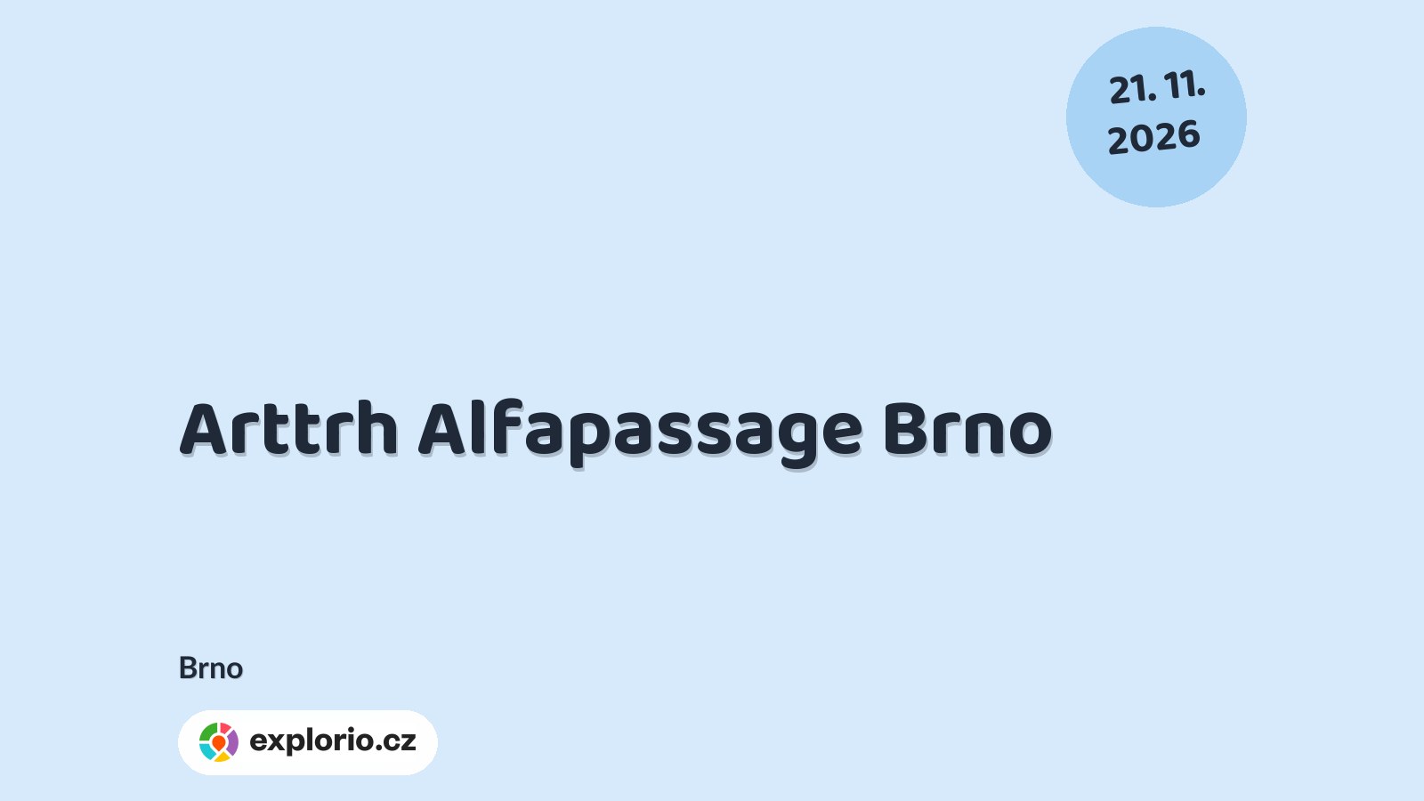 Arttrh Alfapassage Brno – festivaly a Slavnosti, Brno