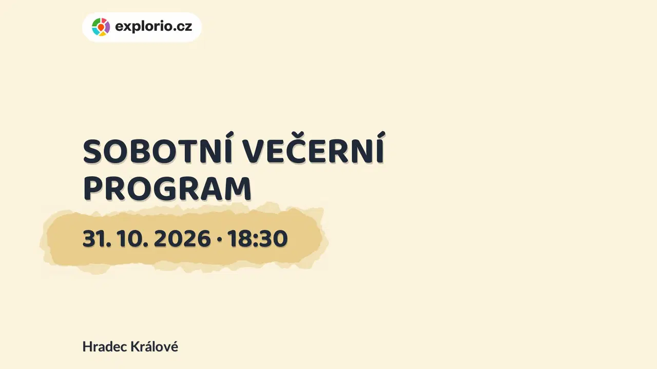SOBOTNÍ VEČERNÍ PROGRAM – divadlo, Hudba a Kino, Hradec Králové