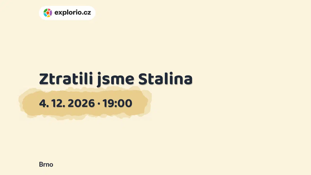 Ztratili jsme Stalina – divadlo, Hudba a Kino, Brno
