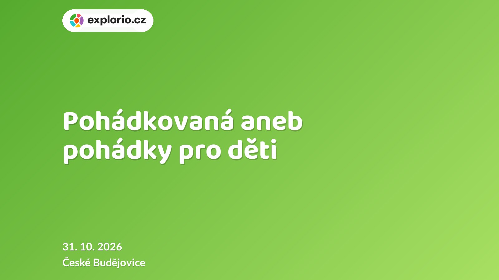 Pohádkovaná aneb pohádky pro děti – divadlo, Hudba a Kino, České Budějovice