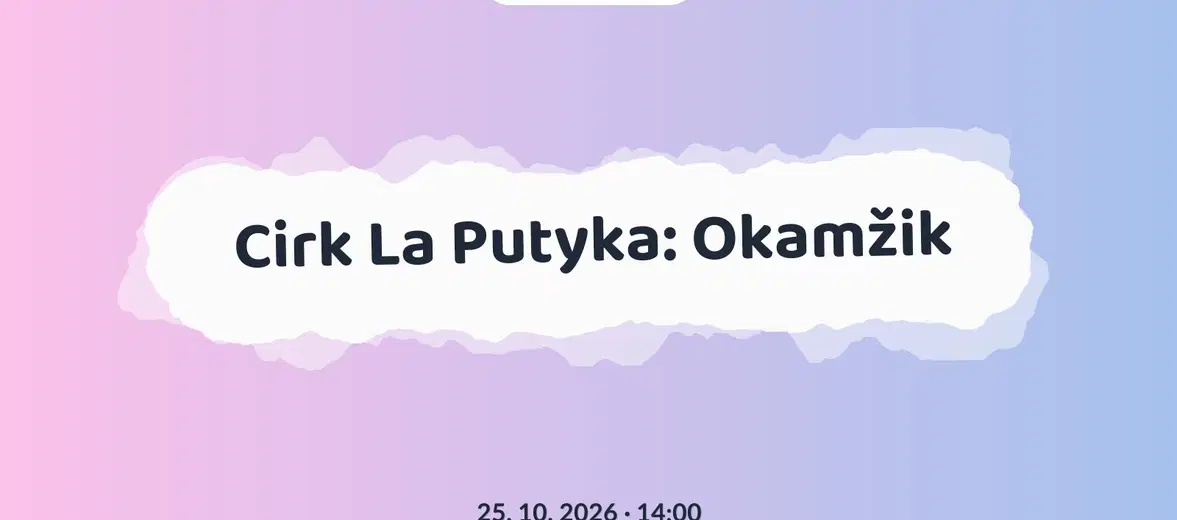 Cirk La Putyka: Okamžik – divadlo, Hudba a Kino, Praha