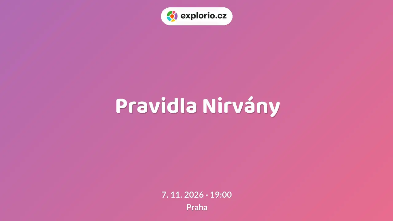 Pravidla Nirvány – divadlo, Hudba a Kino, Praha
