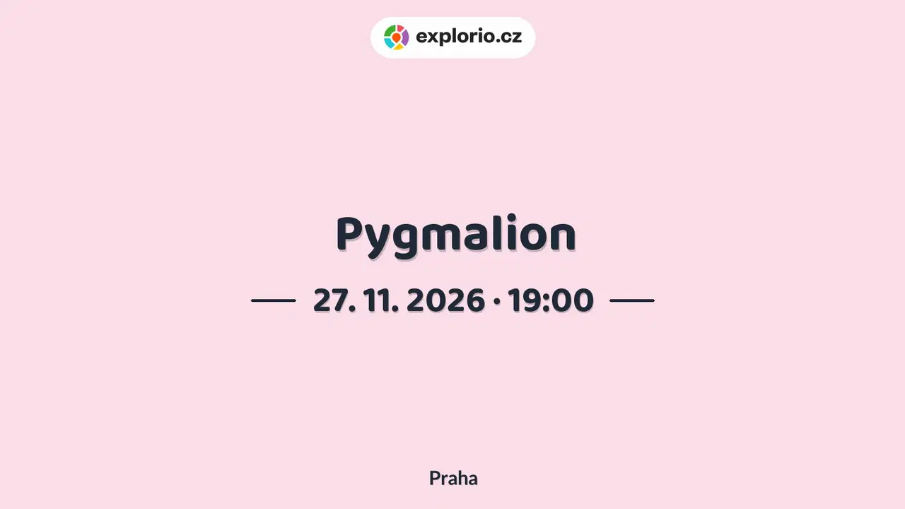 Pygmalion – divadlo, Hudba a Kino, Praha
