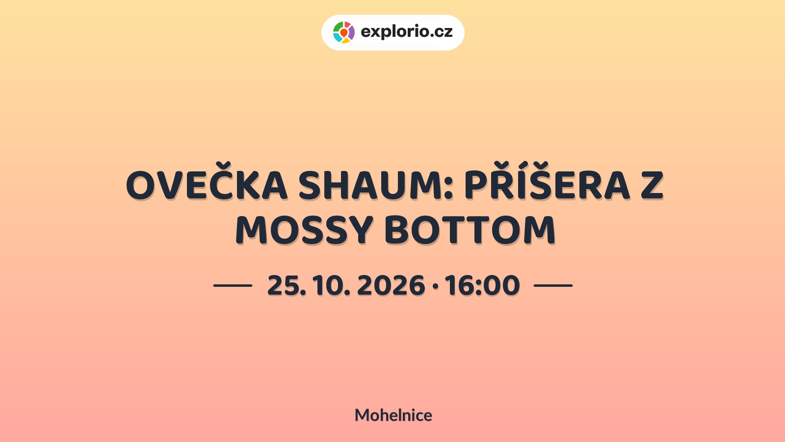 OVEČKA SHAUM: PŘÍŠERA Z MOSSY BOTTOM – divadlo, Hudba a Kino, Mohelnice