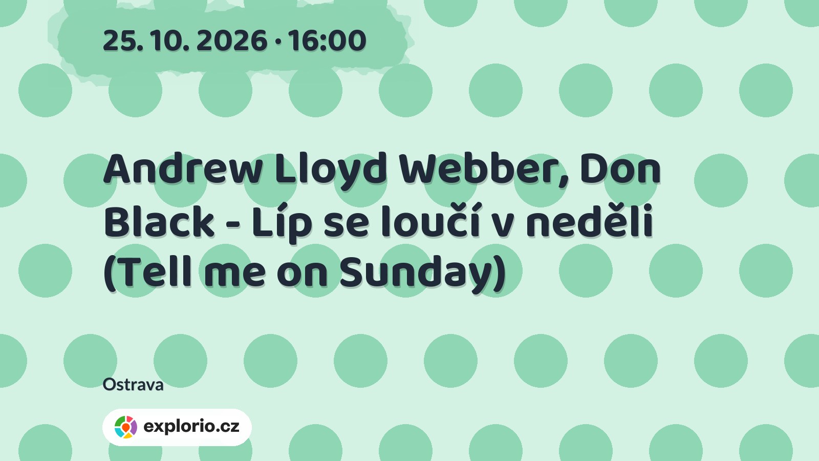 Andrew Lloyd Webber, Don Black - Líp se loučí v neděli (Tell me on Sunday) – divadlo, Hudba a Kino, Ostrava