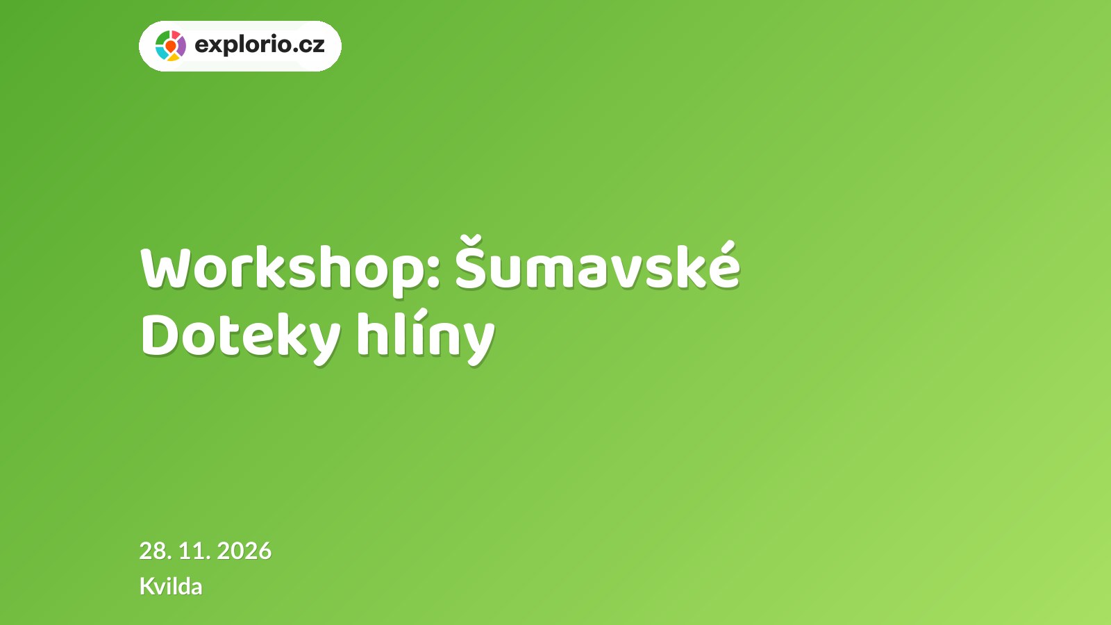 Workshop: Šumavské Doteky hlíny – tvořivé dílny a Workshopy, Kvilda