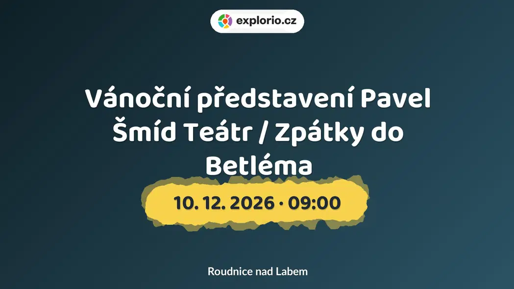 Vánoční představení Pavel Šmíd Teátr / Zpátky do Betléma – divadlo, Hudba a Kino, Roudnice nad Labem