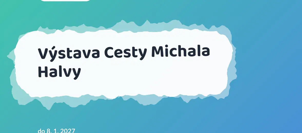 Výstava Cesty Michala Halvy – prohlídky a Muzea, Lázně Bělohrad
