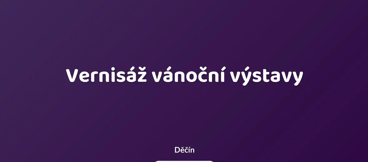 Vernisáž vánoční výstavy – prohlídky a Muzea, Děčín