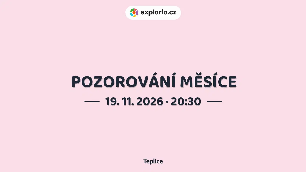 POZOROVÁNÍ MĚSÍCE – prohlídky a Muzea, Teplice