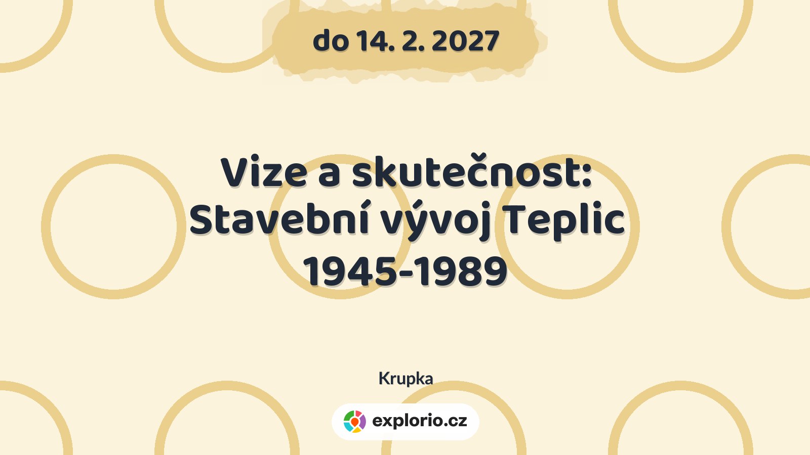 Vize a skutečnost: Stavební vývoj Teplic 1945-1989 – prohlídky a Muzea, Krupka