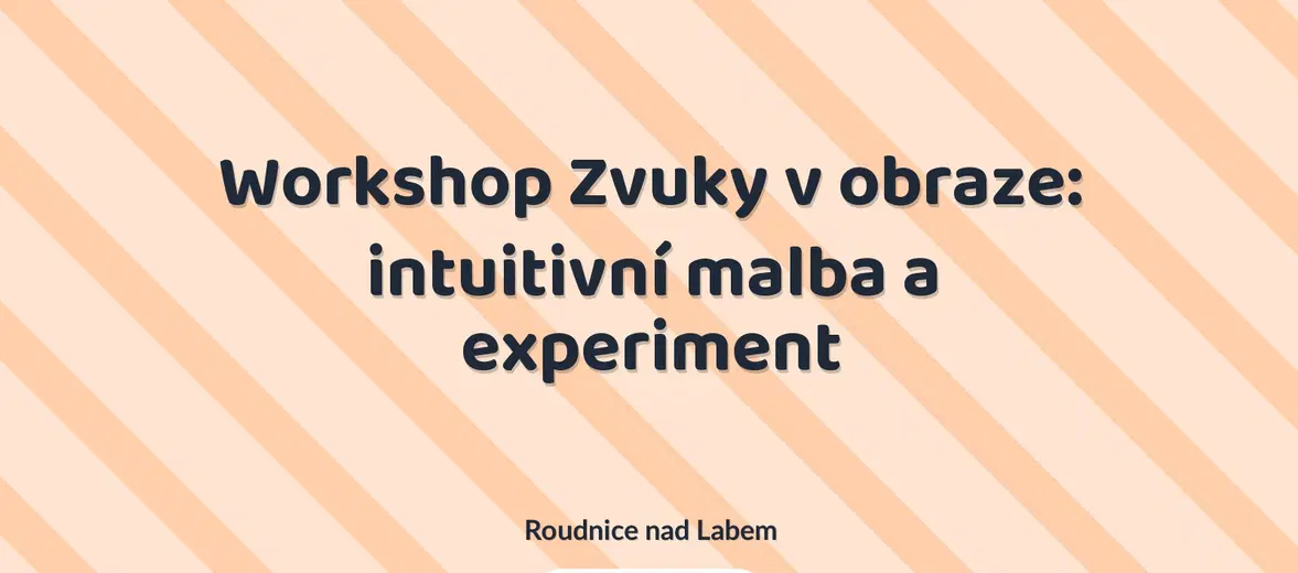 Workshop Zvuky v obraze: intuitivní malba a experiment – tvořivé dílny a Workshopy, Roudnice nad Labem