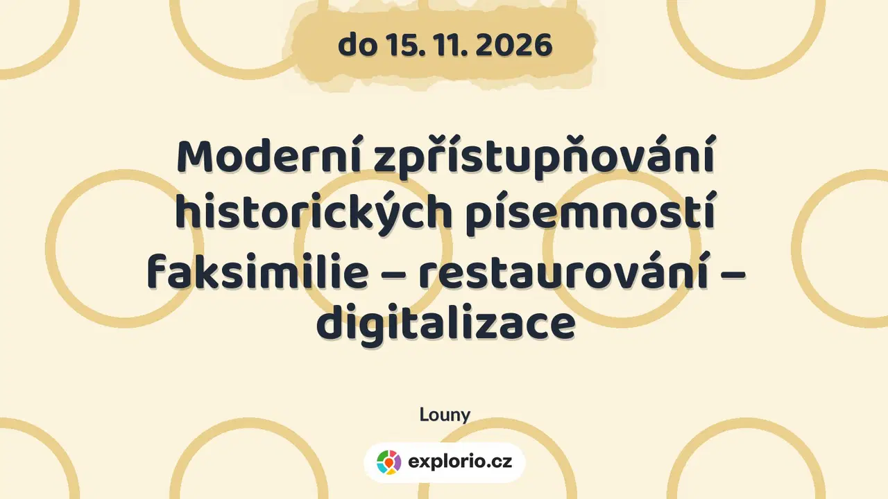 Moderní zpřístupňování historických písemností faksimilie – restaurování – digitalizace – prohlídky a Muzea, Louny