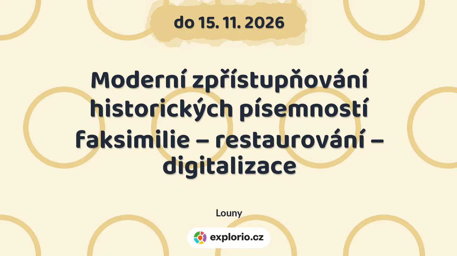 Moderní zpřístupňování historických písemností faksimilie – restaurování – digitalizace – prohlídky a Muzea, Louny
