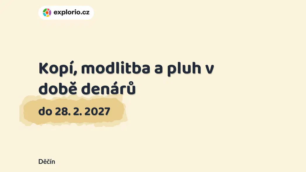 Kopí, modlitba a pluh v době denárů – prohlídky a Muzea, Děčín