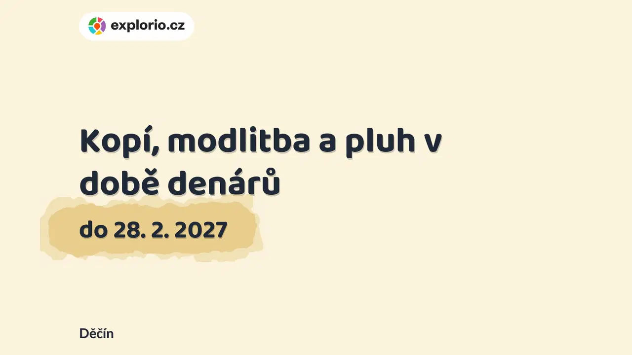 Kopí, modlitba a pluh v době denárů – prohlídky a Muzea, Děčín