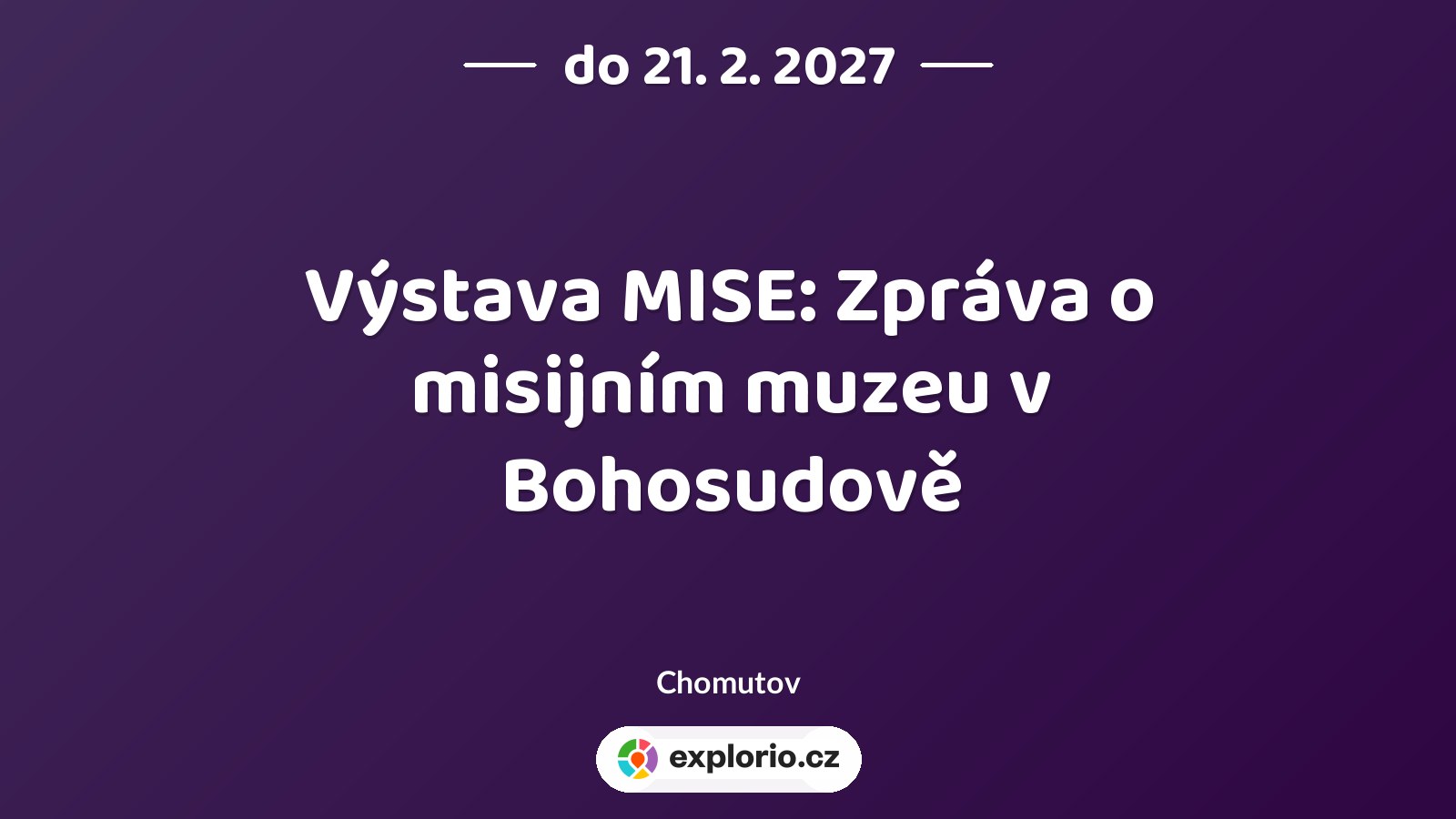 Výstava MISE: Zpráva o misijním muzeu v Bohosudově – prohlídky a Muzea, Chomutov