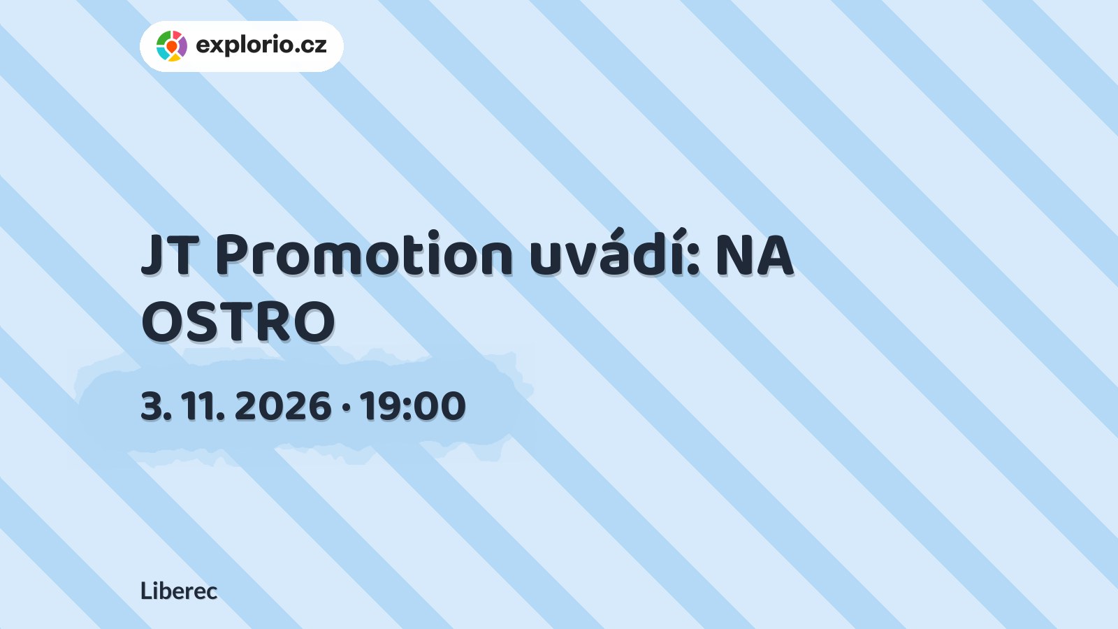JT Promotion uvádí: NA OSTRO – divadlo, Hudba a Kino, Liberec