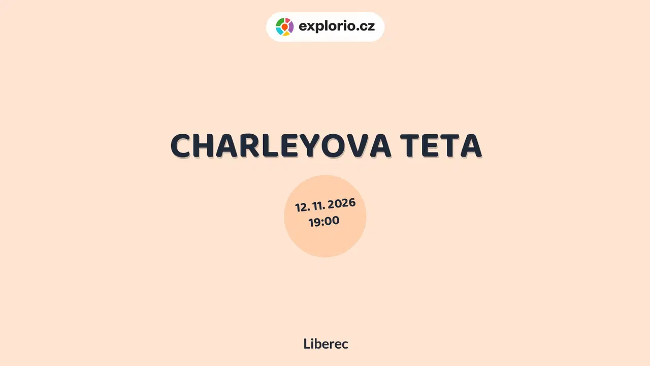 CHARLEYOVA TETA – divadlo, Hudba a Kino, Liberec