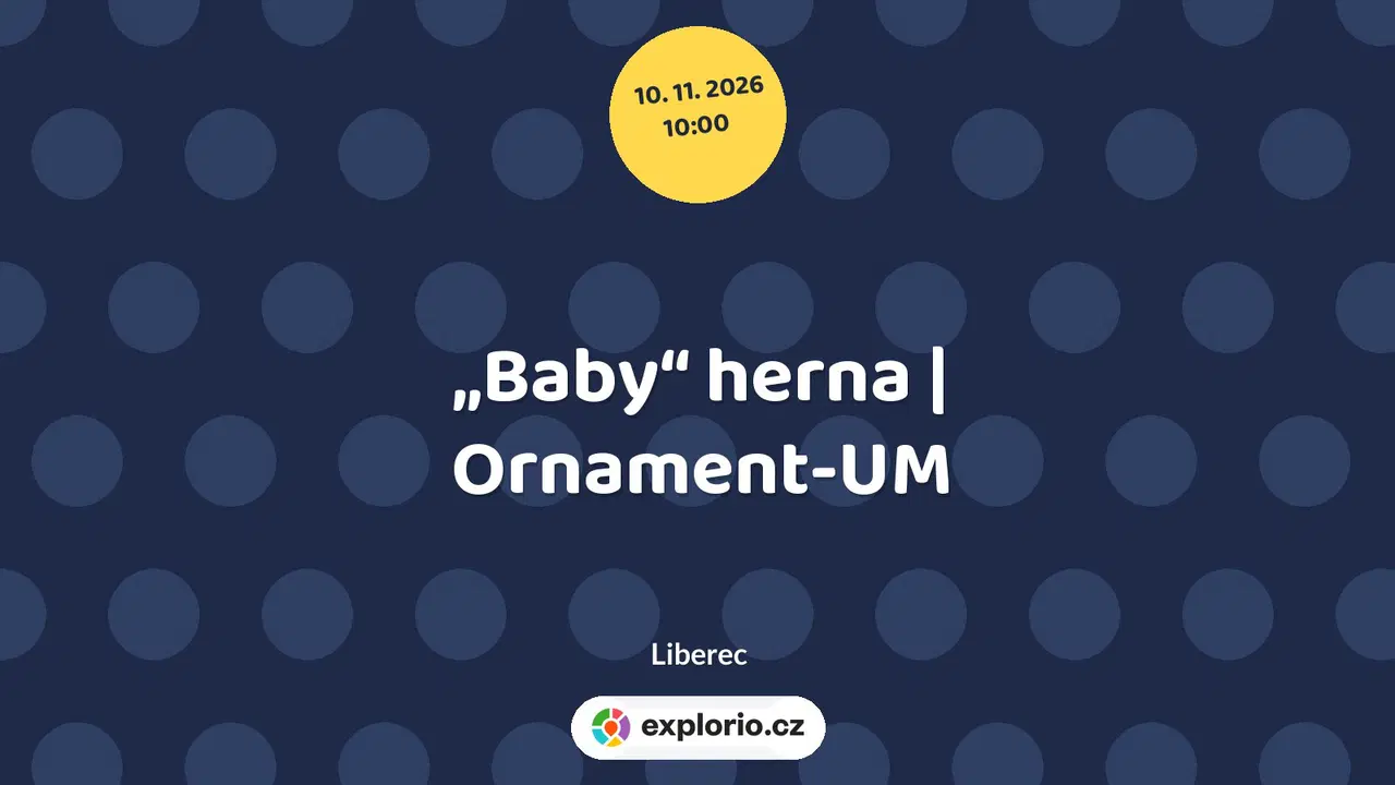 „Baby“ herna | Ornament-UM – prohlídky a Muzea, Liberec