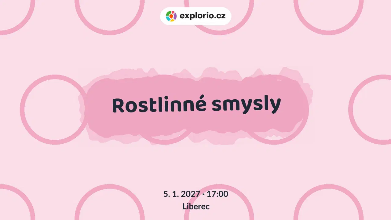 Rostlinné smysly – prohlídky a Muzea, Liberec