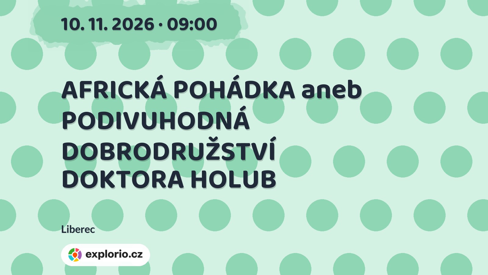 AFRICKÁ POHÁDKA aneb PODIVUHODNÁ DOBRODRUŽSTVÍ DOKTORA HOLUB – divadlo, Hudba a Kino, Liberec