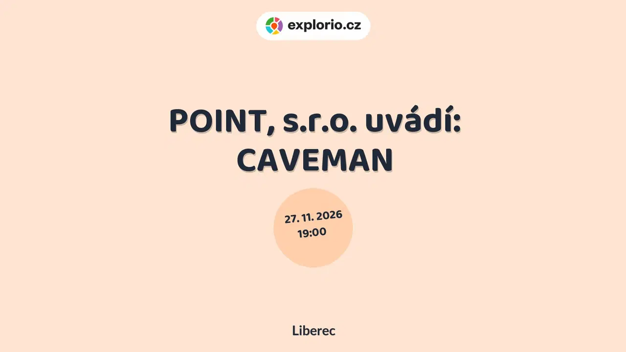 POINT, s.r.o. uvádí: CAVEMAN – divadlo, Hudba a Kino, Liberec