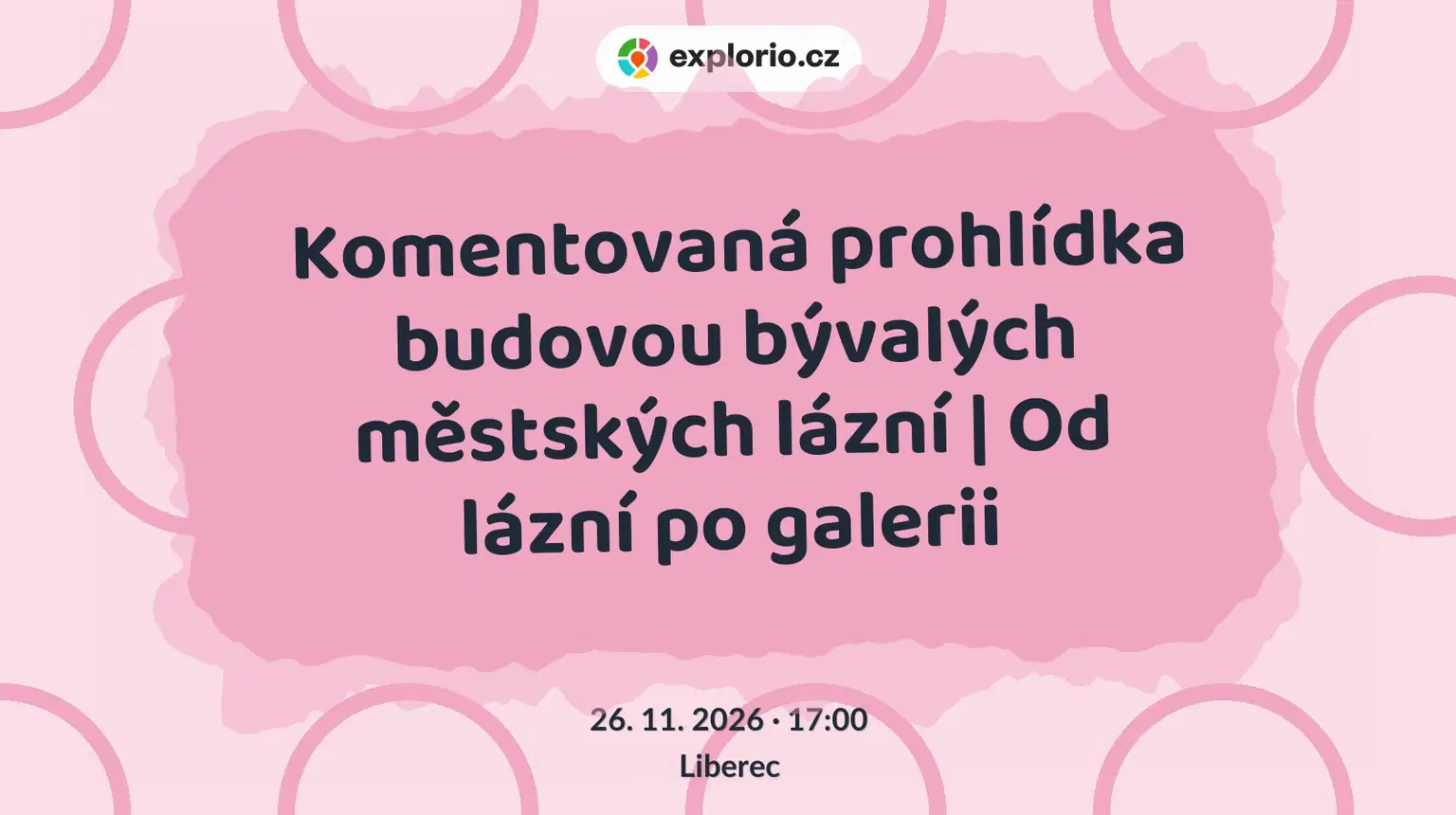 Komentovaná prohlídka budovou bývalých městských lázní | Od lázní po galerii – prohlídky a Muzea, Liberec